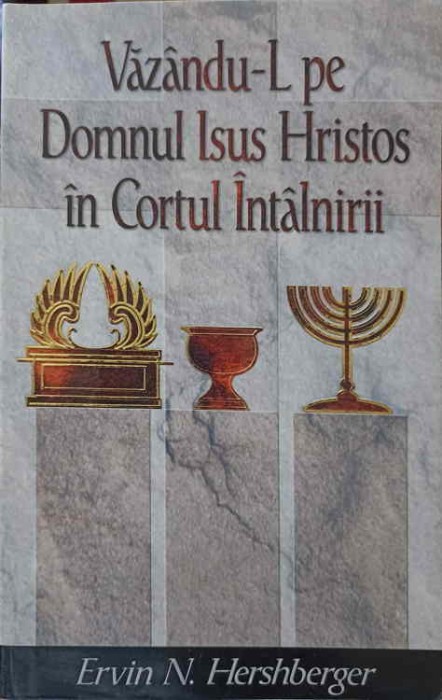 VAZANDU-L PE DOMNUL ISUS HRISTOS IN CORTUL INTALNIRII-ERVIN N. HERSHBERGER-222921