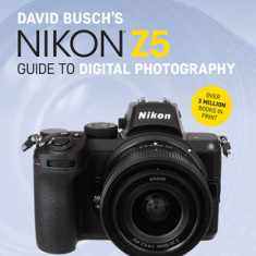 David Busch's Nikon Z5 Guide to Digital Photography