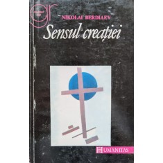 Sensul Creatiei - Nikolai Berdiaev , B1256