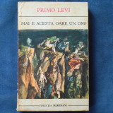 MAI E ACESTA OARE UN OM? - PRIMO LEVI