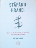 Stapanii Hranei. Calatorie In Industria Alimentara - Stefano Liberti