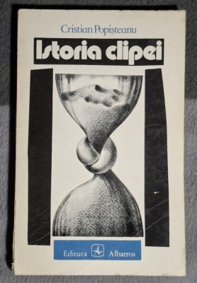 Istoria clipei - Cristian Popisteanu Contine dedicatie, data si semnatura autorului foto