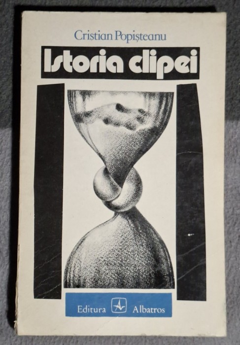 Istoria clipei - Cristian Popisteanu Contine dedicatie, data si semnatura autorului