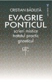 Evagrie Ponticul: Scrieri mistice. Tratatul practic. Gnosticul - Cristian Badilita