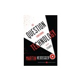 The Question Concerning Technology: And Other Essays