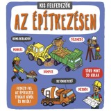 Kis felfedezők - Az &eacute;p&iacute;tkez&eacute;sen - Catherine Ard