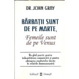 Barbatii sunt de pe Marte, Femeile sunt de pe Venus - John Gray