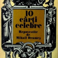 10 carti celebre - repovestite de Mihail Drumes Ed. Dacia, Cluj-Napoca, 1978