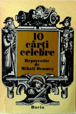 10 carti celebre - repovestite de Mihail Drumes Ed. Dacia, Cluj-Napoca, 1978 foto