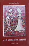 La Marginea Tacerii - Dorina Neculce - Poezie Romaneasca, Editura PIM, 2012, 142 pagini