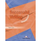 Curs limba engleza Successful Writing Intermediate Manual - Virginia Evans