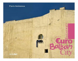 București - EuroBalkanCity - Hardcover - Florin Andreescu - Ad Libri