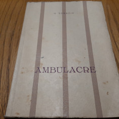 G. TOMAZIU (dedicatie-autograf) - AMBULACRE -1944, 64 p. cu 4 foto; tiraj:39 ex.