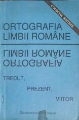 ORTOGRAFIA LIMBII ROMANE TRECUT, PREZENT, VIITOR-COLECTIV-193293