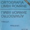 ORTOGRAFIA LIMBII ROMANE TRECUT, PREZENT, VIITOR-COLECTIV-193293