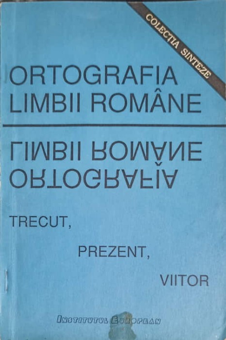 ORTOGRAFIA LIMBII ROMANE TRECUT, PREZENT, VIITOR-COLECTIV-193293