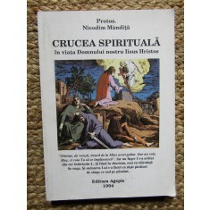 Crucea spirituala in viata Domnului nostru Iisus Hristos &ndash; Nicodim Mandita