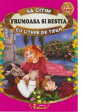 Sa citim FRUMOASA SI BESTIA cu litere de tipar, 3-5 ani - Jeanne-Marie Leprince de Beaumont, Jeanne Marie Leprince de Beaumont