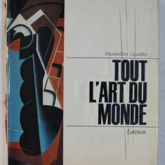 TOUT L ' ART DU MONDE , TROISIEME PARTIE , DE LA RENAISSANCE A LA REVOLUTION FRANCAISE par MAXIMILIEN GAUTHIER , 1966