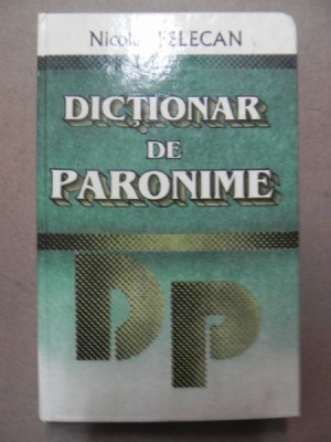 DICTIONAR DE PARONIME-NICOLAE FELECAN BUCURESTI 1996 foto