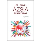 Ez lenne &Aacute;zsia &eacute;vsz&aacute;zada? - Jong-Wha Lee