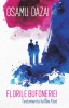 Florile bufoneriei. Testamentul lui Ōba Yōzō &ndash; Osamu Dazai - Roman