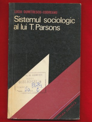 Lucia Dumitrescu - Codreanu &amp;quot;Sistemul sociologic al lui T. Parsons&amp;quot; 1973 foto