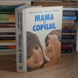 EMIL CAPRARU - MAMA SI COPILUL , EDITURA MEDICALA , 1988 *