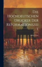 Die Hochdeutschen Drucker der Reformationszeit foto