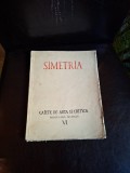 Simetria VI - Caiete de arta si critica primavara MCMXLV