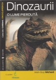 Dinozaurii, o lume pierduta - J. Michard