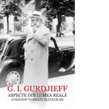 Aspecte din lumea reala. Gurdjieff vorbeste elevilor sai - George Ivanovitch Gurdjieff
