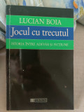 Lucian Boia - Jocul cu trecutul. Istoria &icirc;ntre adevăr și ficțiune, Humanitas