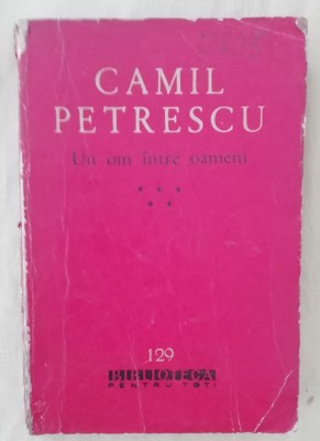 myh 44f - BPT - Camil Petrescu - Un om intre oameni - volumul 5 - ed 1962 foto