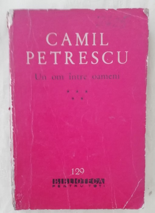 myh 44f - BPT - Camil Petrescu - Un om intre oameni - volumul 5 - ed 1962