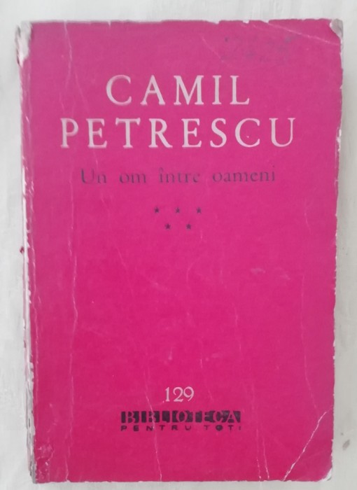 myh 44f - BPT - Camil Petrescu - Un om intre oameni - volumul 5 - ed 1962