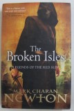 THE BROKEN ISLES - LEGENDS OF THE RED SUN , BOOK FOUR , by MARK CHARAN NEWTON , 2012