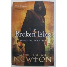 THE BROKEN ISLES - LEGENDS OF THE RED SUN , BOOK FOUR , by MARK CHARAN NEWTON , 2012