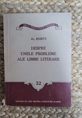 Despre unele probleme ale limbii literare - Al. Rosetti , FORMAT MIC foto