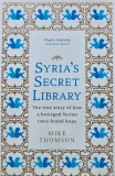 Syria's Secret Library: The true story of how a besieged Syrian town found hope - 2019 - Mike Thomson (AS300)