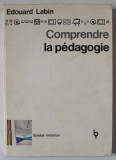 COMPRENDRE LA PEDAGOGIE par EDOUARD LABIN , SCIENCE DE L &#039;HOMME , VOLUME 1 , 1975