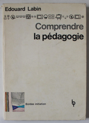 COMPRENDRE LA PEDAGOGIE par EDOUARD LABIN , SCIENCE DE L &amp;#039;HOMME , VOLUME 1 , 1975 foto