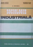 SOCIOLOGIE INDUSTRIALA-M. BORTUN, N. BUJDOIU, AL. DENIFORESCU, GH. FULGA, GH. ONUT-224686