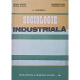 SOCIOLOGIE INDUSTRIALA-M. BORTUN, N. BUJDOIU, AL. DENIFORESCU, GH. FULGA, GH. ONUT-224686