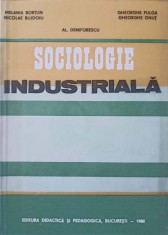 SOCIOLOGIE INDUSTRIALA-M. BORTUN, N. BUJDOIU, AL. DENIFORESCU, GH. FULGA, GH. ONUT-224686