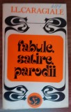 Myh 420s - IL Caragiale - Fabule, satire, parodii - ed 1972