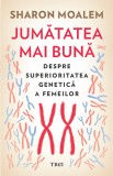 Jumătatea mai bună. Despre superioritatea genetică a femeilor