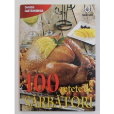 100 RETETE DE SARBATORI , coordonator IOANA IRIMIEA , 2010