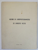 HISTOIRE DE L &#039;AEROPHOTOGRAMMETRIE DE UMBERTO NISTRI , 1952, TEXT IN LB. FRANCEZA