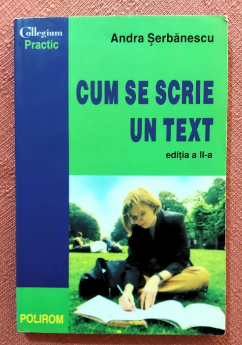 Cum se scrie un text. Editura Polirom, 2001 - Andra Serbanescu
